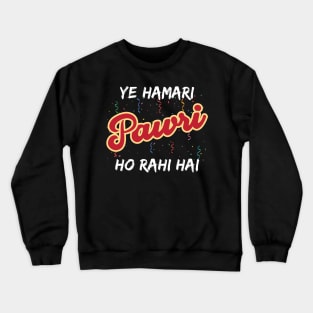 Ye Hamari Pawri Oh rahi hai Hindi Meme Quote Party design Crewneck Sweatshirt